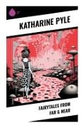 Katharine Pyle - Fairytales from Far & Near