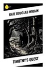 Kate Douglas Wiggin - Timothy's Quest