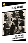 H. G. Wells - The Plattner Story and Others