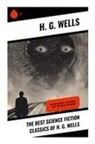 H. G. Wells - The Best Science Fiction Classics of H. G. Wells