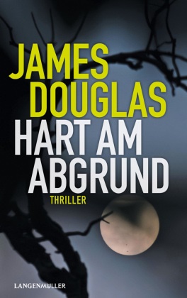 James Douglas - Hart am Abgrund - Thriller um Macht, Moral - und die gefährlichste Substanz der Welt