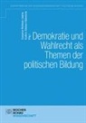 Susanne Reitmair-Juárez, Kathrin Stainer-Hämmerle - Demokratie und Wahlen als Themen der politischen Bildung
