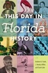 Andrew K Frank, Andrew K. Frank, Tarah Luke, J Hendry Miller, J. Hendry Miller - This Day in Florida History