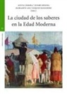 Alicia . . . [et al. Cámara Muñoz - La ciudad de los saberes en la Edad Moderna