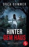 Drea Summer - Hinter dem Haus | Der mitreißende Psychothriller, der dich an dir selbst zweifeln lässt