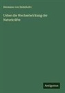 Hermann von Helmholtz - Ueber die Wechselwirkung der Naturkräfte