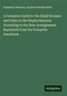 Domenico Monaco, Eustace Neville Rolfe - A Complete Guide to the Small Bronzes and Gems in the Naples Museum According to the New Arrangement: Reprinted From the Complete Handbook