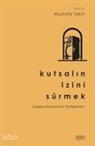 Mustafa Tekin - Kutsalin Izini Sürmek