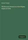 Edward Thomas - The Revenue Resources of the Mughal Empire in India
