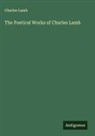 Charles Lamb - The Poetical Works of Charles Lamb