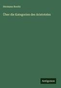 Hermann Bonitz - Über die Kategorien des Aristoteles