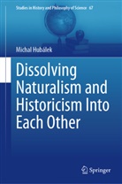 Michal Hubálek - Dissolving Naturalism and Historicism Into Each Other