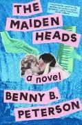Benny B Peterson, Benny B. Peterson - The Maidenheads A Novel