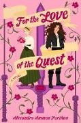 Alexandra Ammon Parthun - For the Love of the Quest A Novel