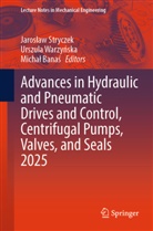 Michal Banas, Michał Banaś, Jaroslaw Stryczek, Jarosław Stryczek, Urszula Warzynska, Urszula Warzyńska - Advances in Hydraulic and Pneumatic Drives and Control, Centrifugal Pumps, Valves, and Seals 2025