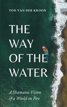 Ton van der Kroon, Ton van der Kroon - The Way of the Water