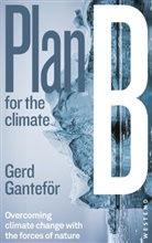 Gerd Ganteför, Gerd Ganteför, Emmanuel Ibrahim - Plan B for the climate