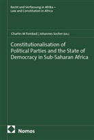 Fombad, Charles Fombad, Charles M Fombad, Charles M Fombad, Socher, Johannes Socher - Constitutionalisation of Political Parties and the State of Democracy in Sub-Saharan Africa