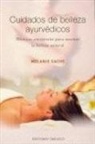Melanie Sachs - Cuidados de belleza ayurvédicos : técnicas ancestrales para suscitar la belleza natural