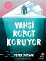 Peter Brown - Vahsi Robot Koruyor