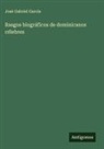 José Gabriel García - Rasgos biográficos de dominicanos célebres