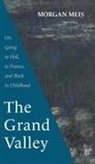 Morgan Meis - The Grand Valley