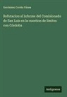 Gerónimo Cortés Fúnes - Refutacion al informe del Comisionado de San Luis en la cuestion de límites con Córdoba