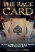 Michael Brown - The Race Card How Systemic Institutional Hatred Trumps Public Safety