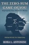 Rosa L. Antonini - The Zero-Sum Game of You
