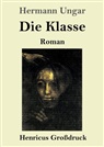 Hermann Ungar - Die Klasse (Großdruck)