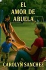 Carolyn Sanchez - El Amor De Abuela