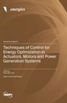 Techniques of Control for Energy Optimization in Actuators, Motors and Power Generation Systems
