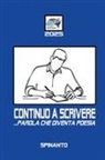 Spinanto - CONTINUO A SCRIVERE ...parola che diventa poesia