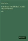 John Forster - Collection of British Authors. The Life of Charles Dickens