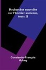 History Ancient, Constantin-Fran Ois Volney - Recherches nouvelles sur l'histoire ancienne, tome II