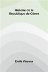 Emile Vincens - Histoire de la R publique de G nes