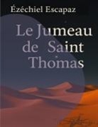 Ézéchiel Escapaz - Le Jumeau de Saint Thomas