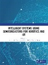 Dinesh Bansal Goyal, Payal Bansal, Ritam Dutta, Dinesh Goyal, Sharma Madhav - Intelligent Systems Using Semiconductors for Robotics and Iot