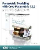Randy H. Shih - Parametric Modeling with Creo Parametric 12.0