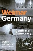 Victor Sebestyen - Weimar Germany Death of a Democracy