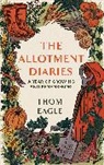 Thom Eagle - The Allotment Diaries