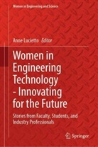 Anne Lucietto - Women in Engineering Technology - Innovating for the Future