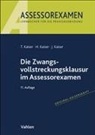 Horst Kaiser, Jan Kaiser, Torsten Kaiser - Assessorexamen / Die Zwangsvollstreckungsklausur im Assessorexamen