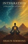 Shaun Simmons - Integration- Cultivating States of Consciousness