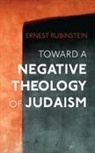 Ernest Rubinstein - Toward a Negative Theology of Judaism