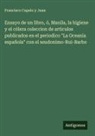 Francisco Capelo y Juan - Ensayo de un libro, ó, Manila, la higiene y el cólera coleccion de articulos publicados en el periodico "La Oceania española" con el seudonimo-Rui-Barbo