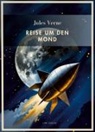 Jules Verne - Jules Verne: Reise um den Mond. Vollständige Neuausgabe