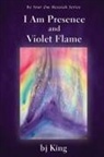 Bj King - I Am Presence and Violet Flame