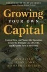 Dan Allen, Richard Canfield, Jayson Lowe - Growing Your Own Capital