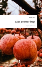 Melina Lesch - Evas Tochter fragt. Life is a Story - story.one